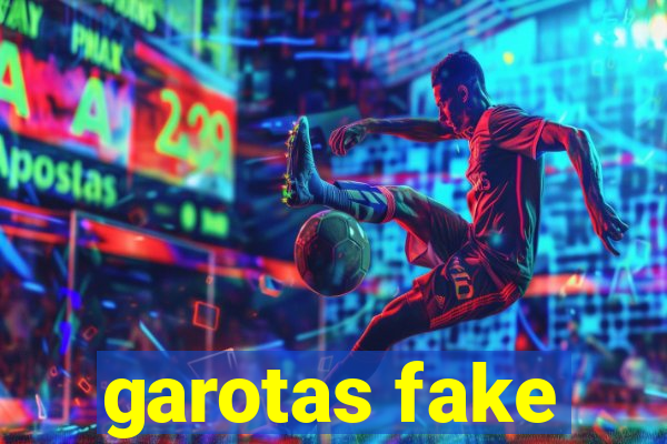 garotas fake